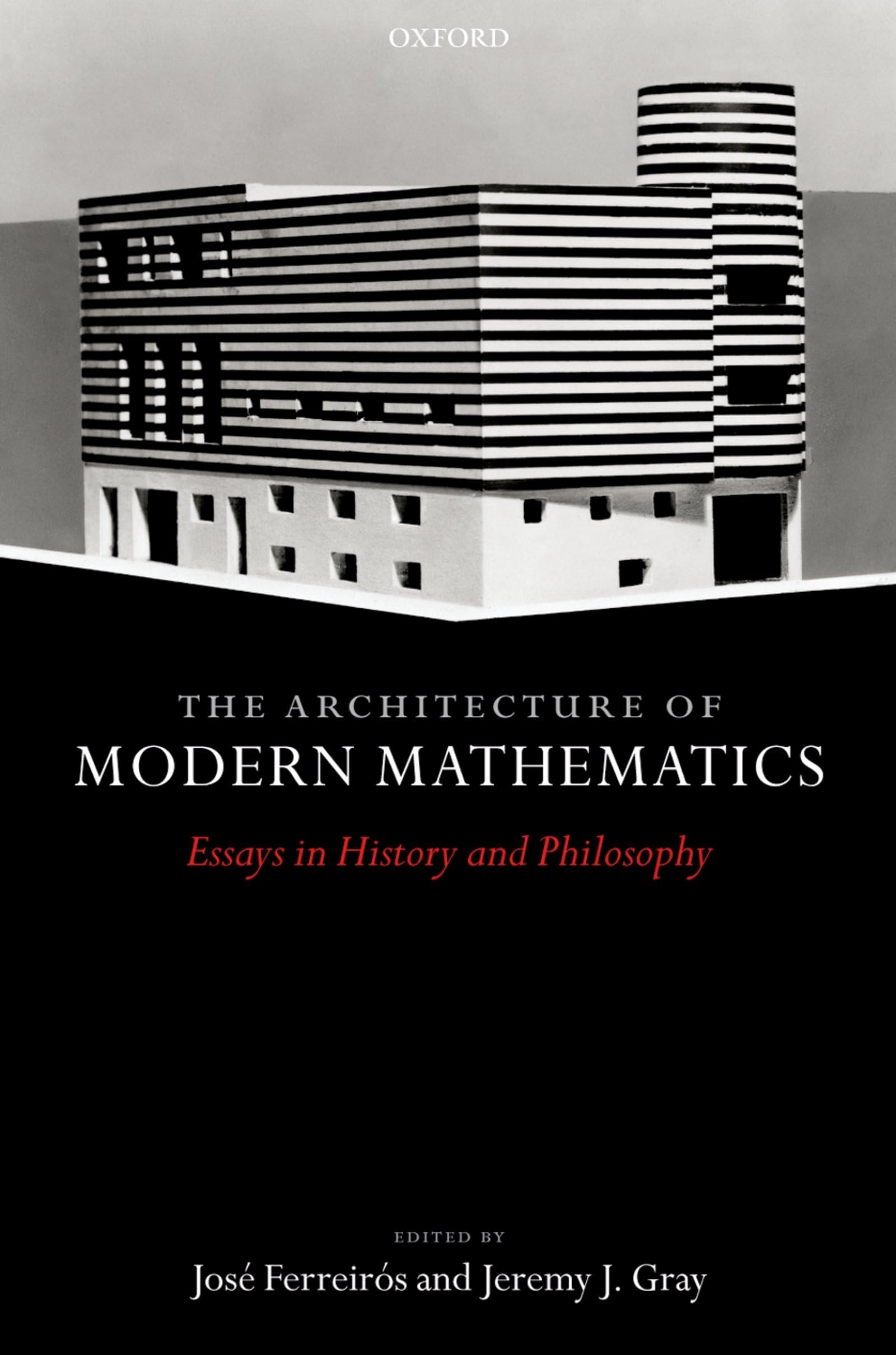 The Architecture of Modern Mathematics: Essays in History and Philosophy