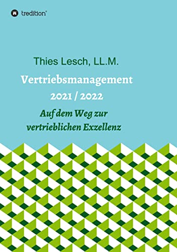 Vertriebsmanagement 2021 / 2022: Auf dem Weg zur vertrieblichen Exzellenz