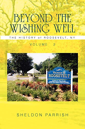 BEYOND THE WISHING WELL: THE HISTORY of ROOSEVELT, NY