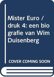 Mister Euro / druk 4: een biografie van Wim Duisenberg