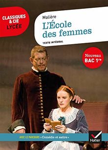 L'école des femmes (1662) : texte intégral suivi d'un dossier nouveau bac. La critique de L'école des femmes (1663)