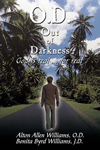 O.D. Out of Darkness: God is real . . . for real
