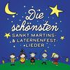 Die schönsten Sankt Martins-& Laternenfest-Lieder