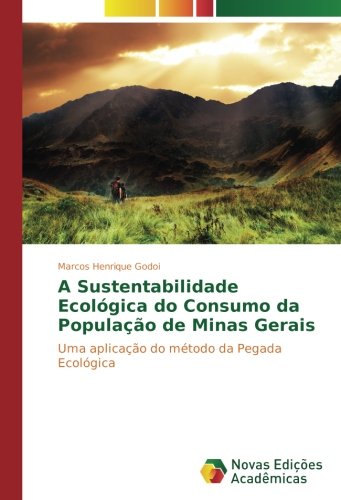 A Sustentabilidade Ecológica do Consumo da População de Minas Gerais: Uma aplicação do método da Pegada Ecológica