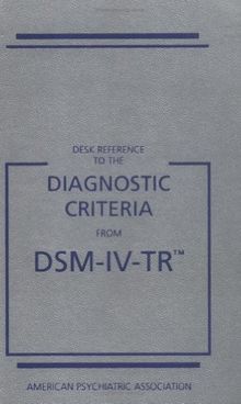 Diagnostic Criteria From Dsm 4 Desk Reference (Desk Reference to the Diagnostic Criteria from Dsm)