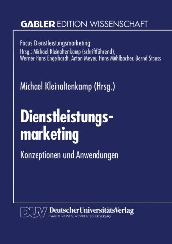 Dienstleistungsmarketing: Konzeptionen und Anwendungen (Fokus Dienstleistungsmarketing)