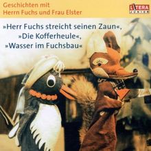 Geschichten mit Herrn Fuchs und Frau Elster. (Herr Fuchs streicht seinen Zaun / Die Kofferheule / Wasser im Fuchsbau)