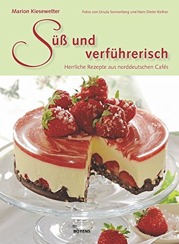 Süß und verführerisch: Neue köstliche Rezepte aus norddeutschen Cafés
