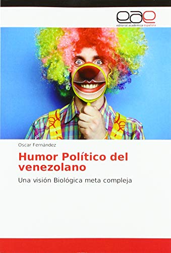 Humor Político del venezolano: Una visión Biológica meta compleja