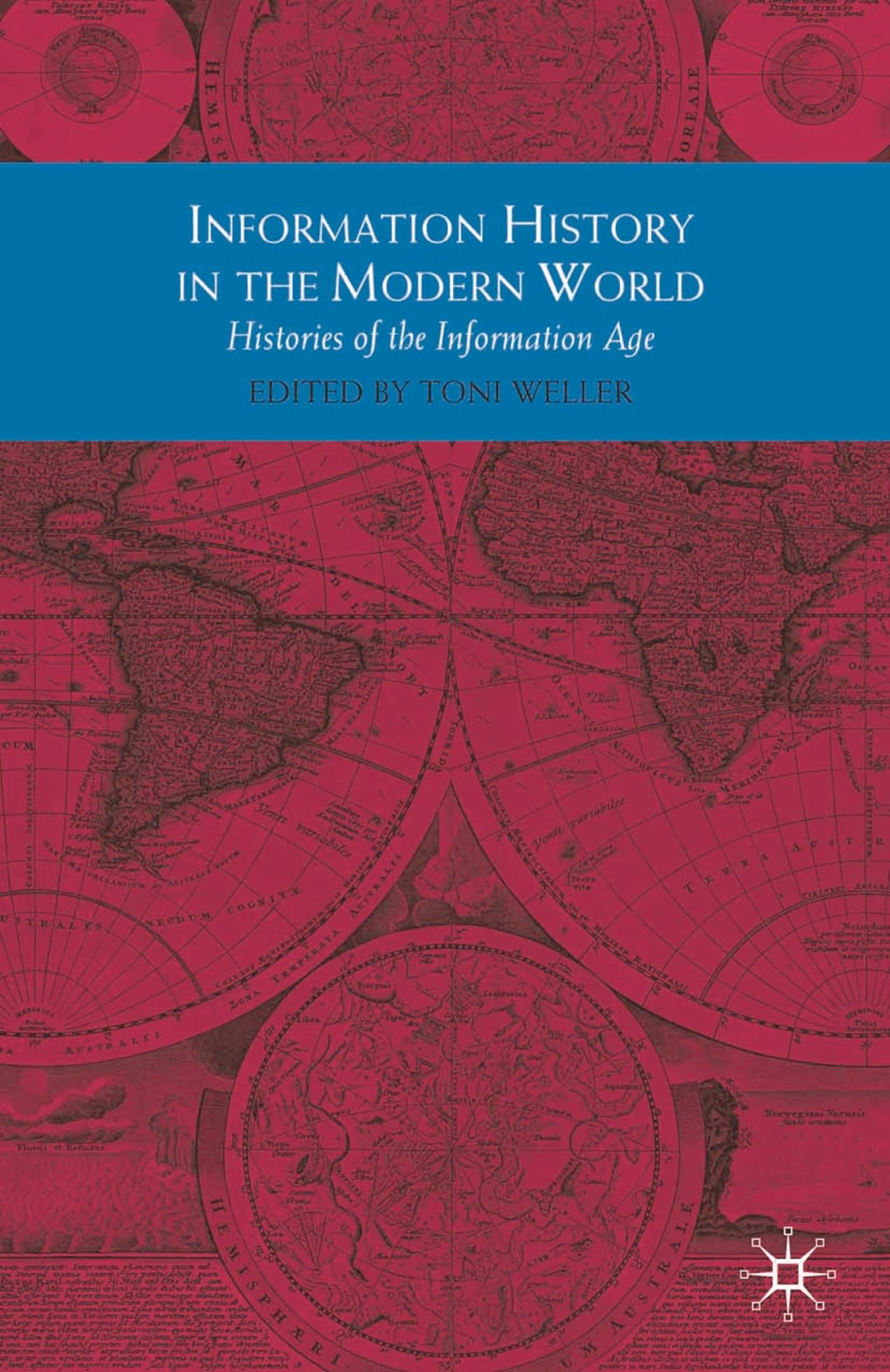 Information History in the Modern World: Histories of the Information Age (Themes in Focus)