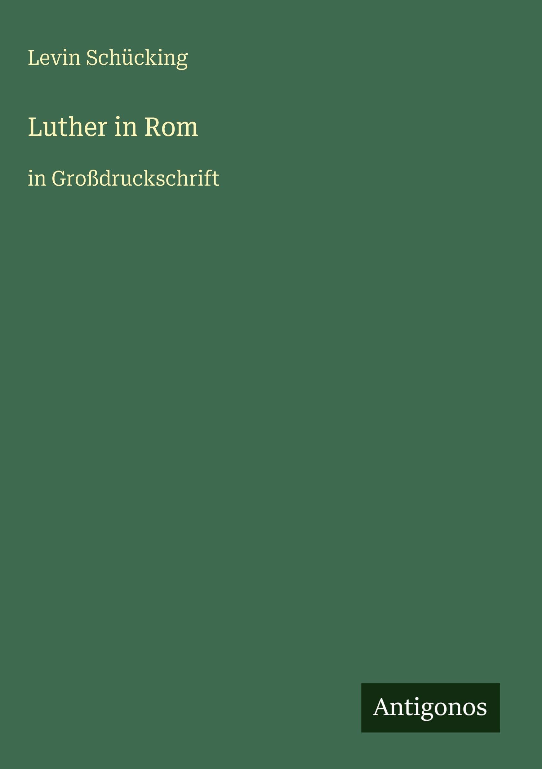 Luther in Rom: in Großdruckschrift