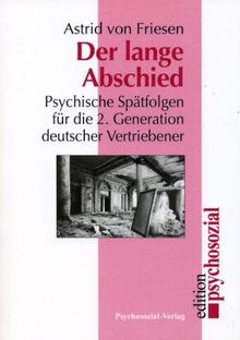 Der lange Abschied: Psychische Spätfolgen für die 2. Generation deutscher Vertriebener