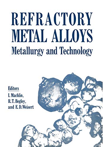 Refractory Metal Alloys : Metallurgy and Technology: Proceedings of a Symposium on Metallurgy and Technology of Refractory Metals held in Washington, ... and Space Administration, Washington, D.C.