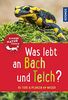 Was lebt an Bach und Teich? Kindernaturführer: 85 Tiere und Pflanzen am Wasser