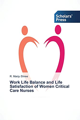 Work Life Balance and Life Satisfaction of Women Critical Care Nurses