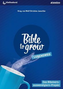 Bible to grow/Lebensweg