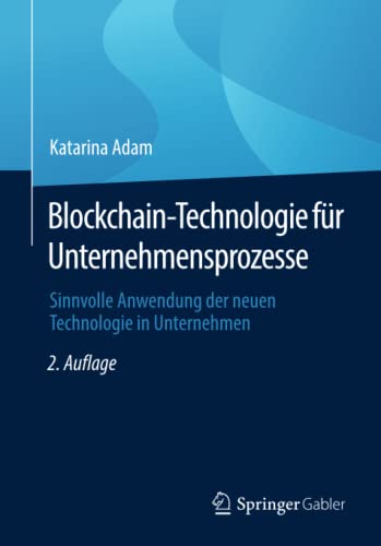 Blockchain-Technologie für Unternehmensprozesse: Sinnvolle Anwendung der neuen Technologie in Unternehmen