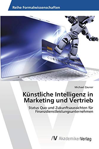 Künstliche Intelligenz in Marketing und Vertrieb: Status Quo und Zukunftsaussichten für Finanzdienstleistungsunternehmen