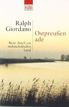 Ostpreussen Ade: Reise durch ein melancholisches Land