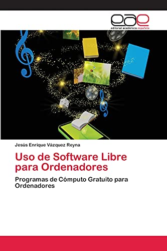 Uso de Software Libre para Ordenadores: Programas de Cómputo Gratuito para Ordenadores