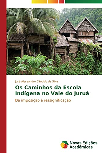 Os Caminhos da Escola Indígena no Vale do Juruá: Da imposição à ressignificação