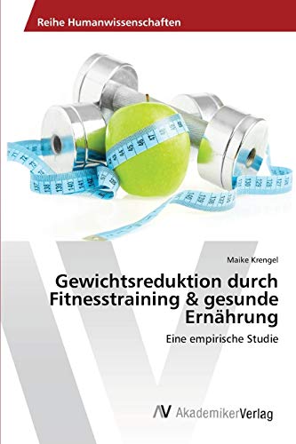 Gewichtsreduktion durch Fitnesstraining & gesunde Ernährung: Eine empirische Studie