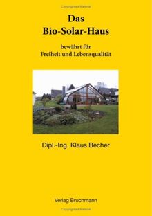 Das Bio-Solar-Haus: bewährt für Freiheit und Lebensqualität