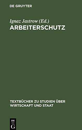 Arbeiterschutz (Textbücher zu Studien über Wirtschaft und Staat, 2)