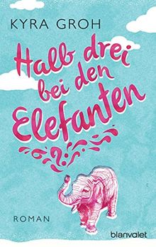 Halb drei bei den Elefanten: Roman