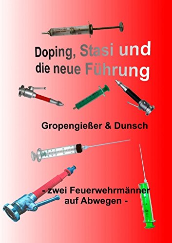 Doping, Stasi und die neue Führung: Gropengießer & Dunsch - Zwei Feuerwehrmänner auf Abwegen