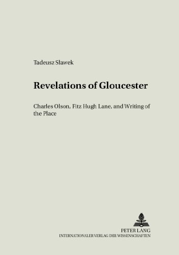 Revelations of Gloucester: Charles Olsen, Fitz Hugh Lane, and Writing of the Place (Literary and Cultural Theory)