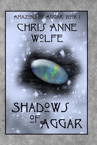 Shadows of Aggar (Amazons of Aggar, Band 1)