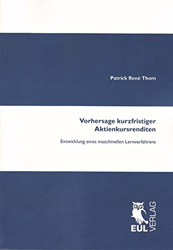 Vorhersage kurzfristiger Aktienkursrenditen: Entwicklung eines maschinellen Lernverfahrens