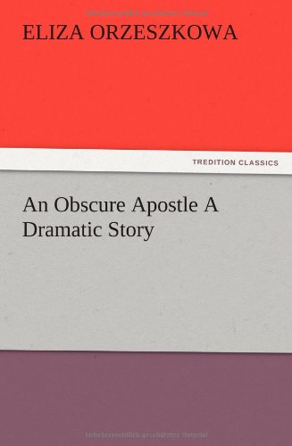 An Obscure Apostle A Dramatic Story