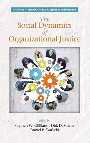 The Social Dynamics of Organizational Justice (HC) (Research in Social Issues in Management)