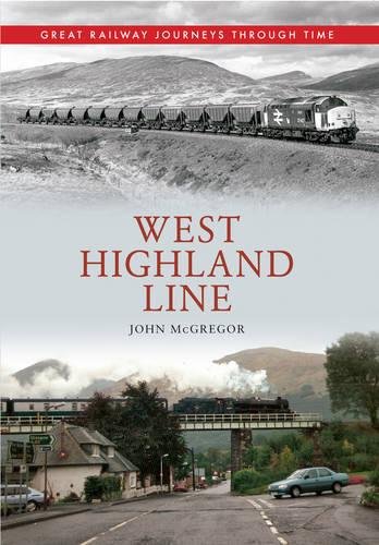 West Highland Line: Great Railway Journeys Through Time