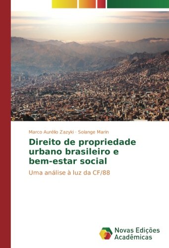 Direito de propriedade urbano brasileiro e bem-estar social: Uma análise à luz da CF/88