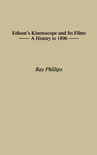 Edison's Kinetoscope and Its Films: A History to 1896 (Contributions to the Study of Popular Culture)