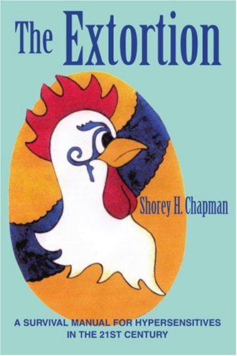 THE EXTORTION: A Survival Manual for Hypersensitives in the 21st Century