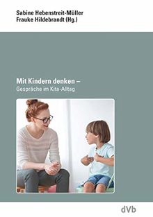 Mit Kindern denken: Gespräche im Kita-Alltag