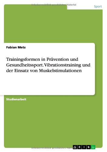 Trainingsformen in Prävention und Gesundheitssport. Vibrationstraining und der Einsatz von Muskelstimulationen