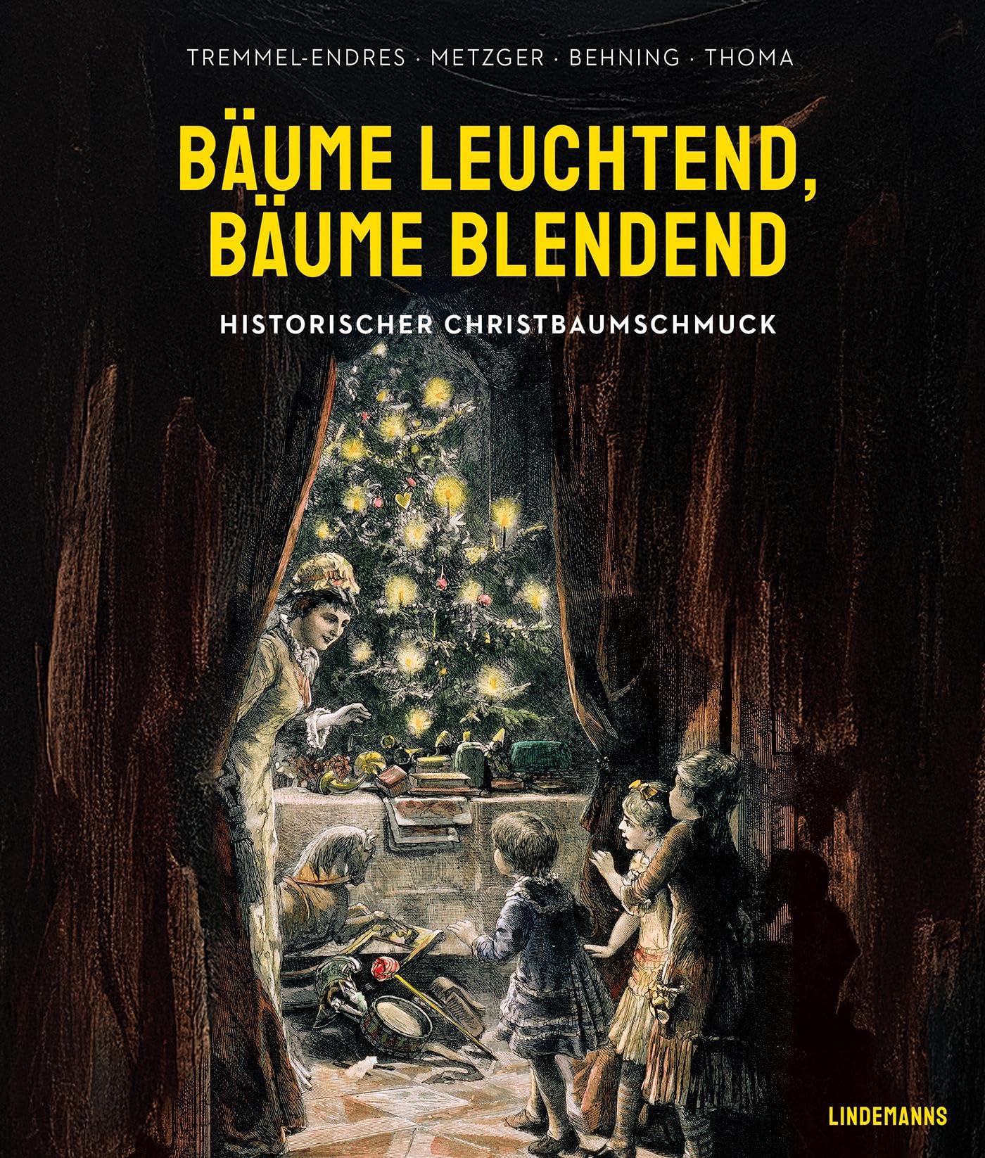 Bäume leuchtend, Bäume blendend: Historischer Christbaumschmuck (Dokumente zur Landesgeschichte)