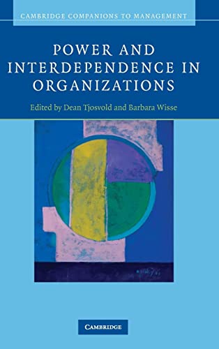 Power and Interdependence in Organizations (Cambridge Companions to Management)
