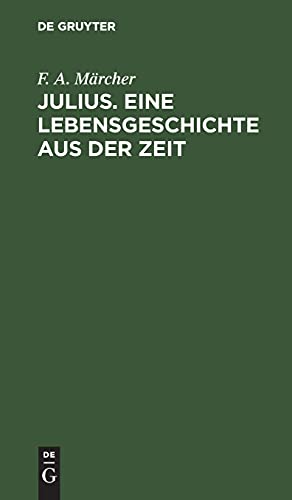 Julius. Eine Lebensgeschichte aus der Zeit
