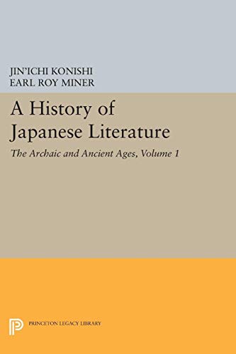 A History of Japanese Literature, Volume 1: The Archaic and Ancient Ages (Princeton Legacy Library)