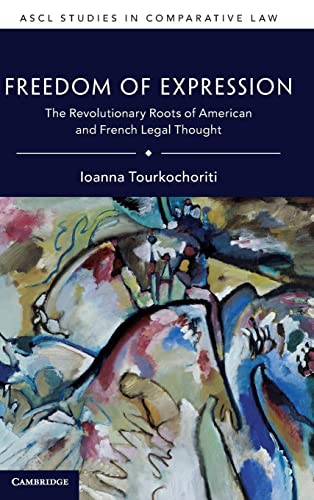 Freedom of Expression: The Revolutionary Roots of American and French Legal Thought (Ascl Studies in Comparative Law)