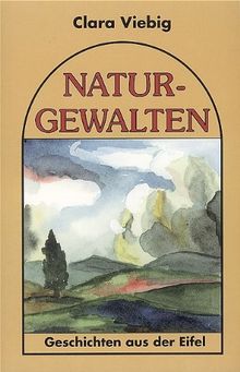 Naturgewalten: Geschichten aus der Eifel