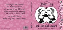 Jeden Tag lieb' ich dich mehr!