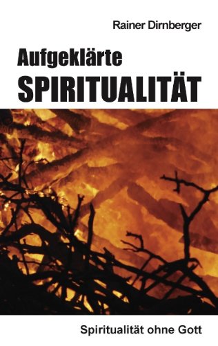 Aufgeklärte Spiritualität: Spiritualität ohne Gott