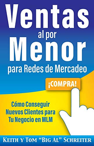 Ventas al por Menor para Redes de Mercadeo: Cómo Conseguir Nuevos Clientes para Tu Negocio en MLM